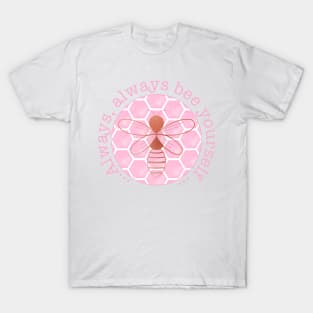 Always bee yourself - pink and rose gold T-Shirt
